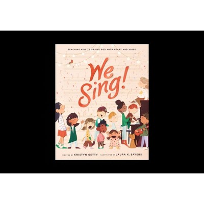 We Sing! - by  Kristyn Getty (Hardcover)