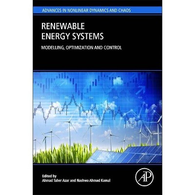 Renewable Energy Systems - (Advances in Nonlinear Dynamics and Chaos (Andc)) by  Ahmad Taher Azar & Nashwa Ahmad Kamal (Paperback)