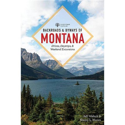 Backroads & Byways of Montana - 2nd Edition by  Jeff Welsch & Sherry L Moore (Paperback)