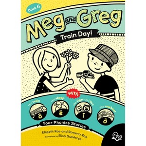 Meg and Greg: Train Day! - by  Elspeth Rae & Rowena Rae (Paperback) - 1 of 1