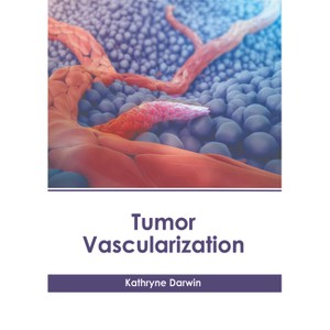 Tumor Vascularization - by  Kathryne Darwin (Hardcover) - 1 of 1