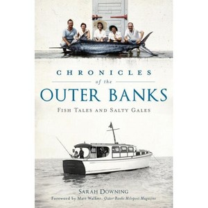 Chronicles of the Outer Banks - (American Chronicles) by  Sarah Downing (Paperback) - 1 of 1