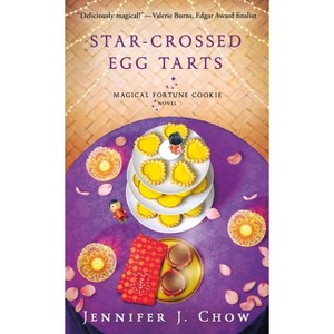 Star-Crossed Egg Tarts - (Magical Fortune Cookie) by  Jennifer J Chow (Paperback) - 1 of 1