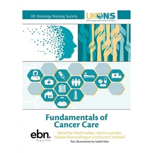 Fundamentals of Cancer Care - by  Mark Foulkes & Verna Lavender & Nalayini Kumaralingam (Paperback) - 1 of 1