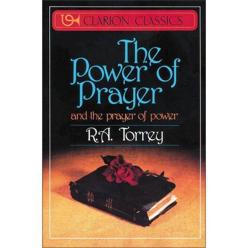 The Power Of Prayer By R A Torrey Paperback Target