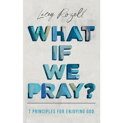 What If We Pray - by Lacey Rozell