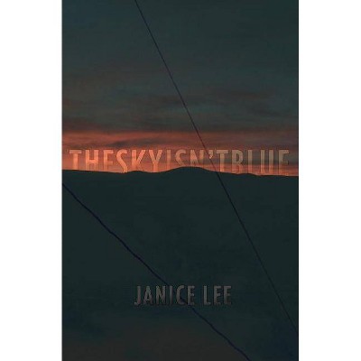 The Sky Isn't Blue - by  Janice Lee (Paperback)