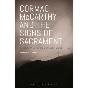 Cormac McCarthy and the Signs of Sacrament - by  Matthew L Potts (Hardcover) - 1 of 1