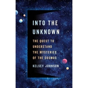 Into the Unknown - by  Kelsey Johnson (Hardcover) - 1 of 1