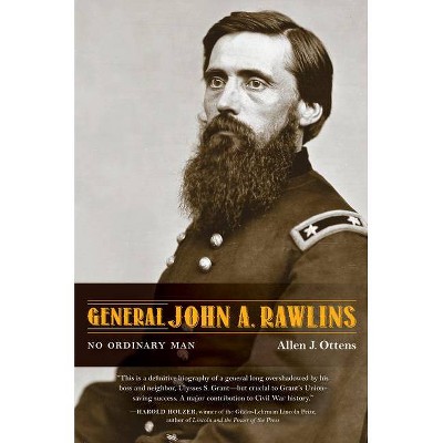 General John A. Rawlins - by  Allen J Ottens (Hardcover)