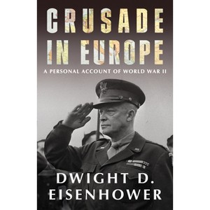Crusade in Europe - by  Dwight D Eisenhower (Paperback) - 1 of 1