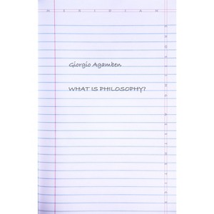 What Is Philosophy? - (Meridian: Crossing Aesthetics) by  Giorgio Agamben (Paperback) - 1 of 1