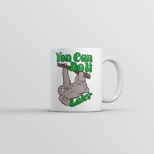 Crazy Dog T-Shirts You Can Do It Later Mug Funny Lazy Sloth Graphic Coffee Cup-11oz - 1 of 4