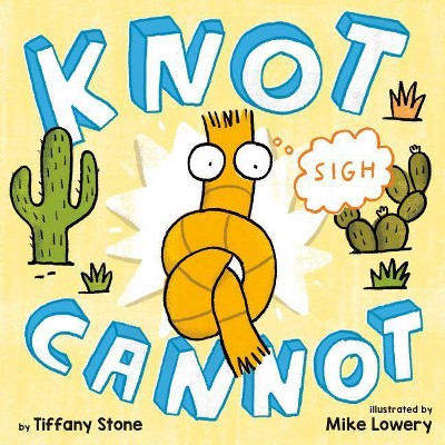 Knot Cannot - by  Tiffany Stone (Hardcover)