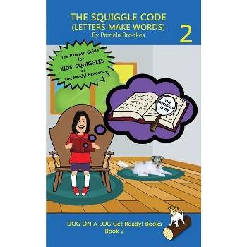 The Squiggle Code (Letters Make Words) - (Dog on a Log Get Ready! Books) by  Pamela Brookes (Hardcover)