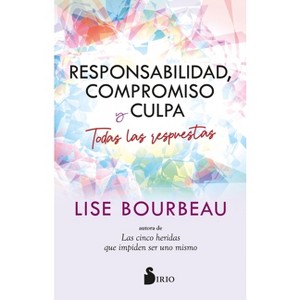 Responsabilidad, Compromiso Y Culpa - by  Lise Bourbeau (Paperback) - 1 of 1