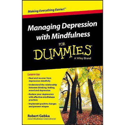  Managing Depression with Mindfulness for Dummies - by  Robert Gebka (Paperback) 