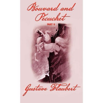 Bouvard and Pecuchet (Part 2) - by  Gustave Flaubert (Hardcover)