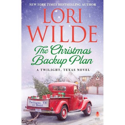  The Christmas Backup Plan - (Twilight, Texas) by  Lori Wilde (Hardcover) 