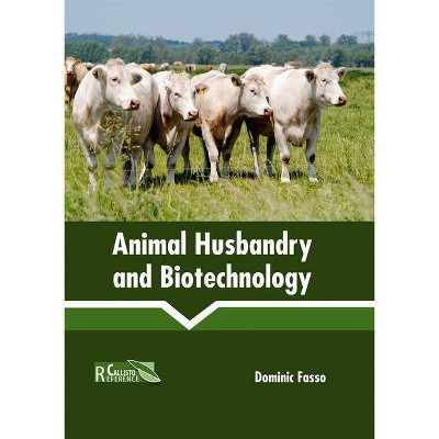 Animal Husbandry and Biotechnology - by  Dominic Fasso (Hardcover)