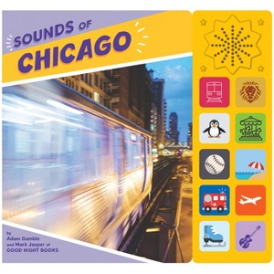 Sounds of Chicago - (Good Night Our World) by  Adam Gamble & Mark Jasper (Board Book) - 1 of 1
