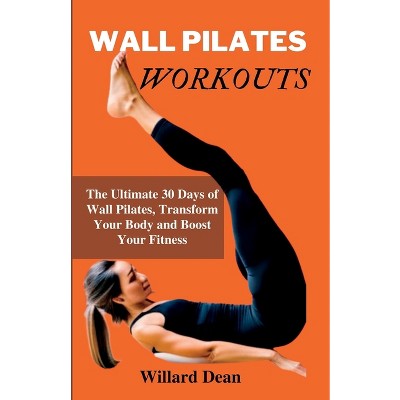 Wall Pilates Workouts - By Willard Dean (paperback) : Target
