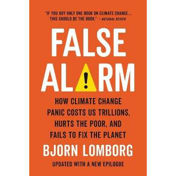 False Alarm - by  Bjorn Lomborg (Paperback)
