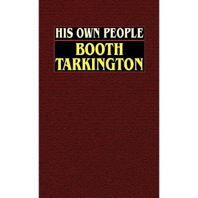 His Own People - by  Booth Tarkington (Hardcover)