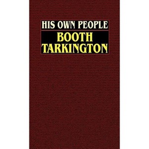 His Own People - by  Booth Tarkington (Hardcover) - 1 of 1