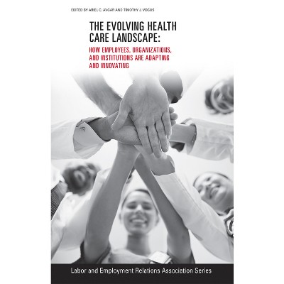 The Evolving Healthcare Landscape - (Lera Research Volume) by  Ariel C Avgar & Timothy J Vogus (Paperback)