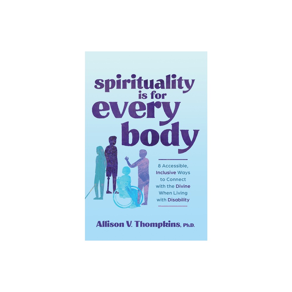 Spirituality Is for Every Body - by Allison V Thompkins (Paperback)