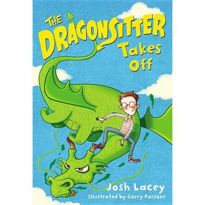 The Dragonsitter Takes Off - by  Josh Lacey (Paperback)