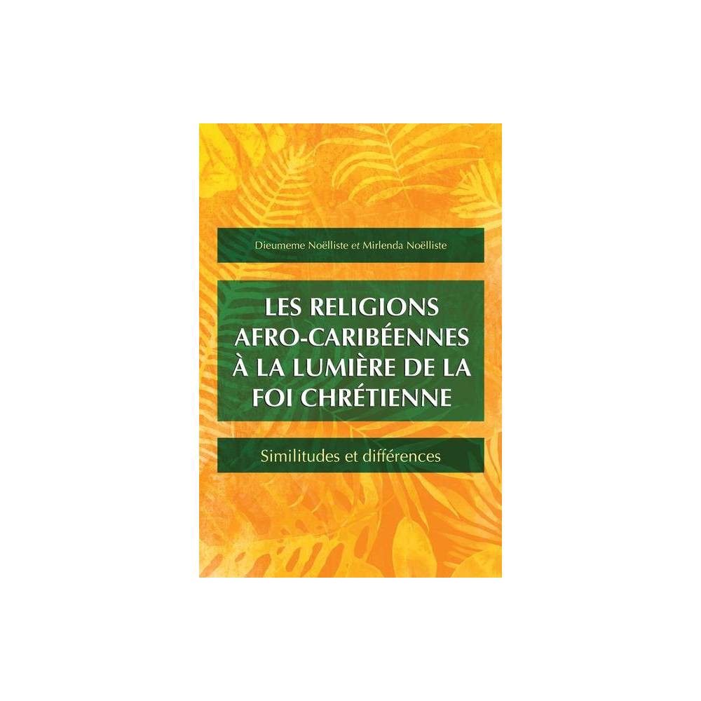 ISBN 9781783686520 product image for Les religions afro-carib?ennes ? la lumi?re de la foi chr?tienne - by Dieumeme N | upcitemdb.com
