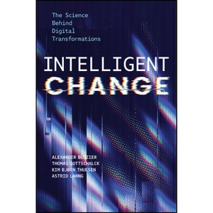 Intelligent Change - by  Alexander Budzier & Thomas Gottschalck & Kim Bjørn Thuesen & Astrid Lanng (Hardcover) - 1 of 1