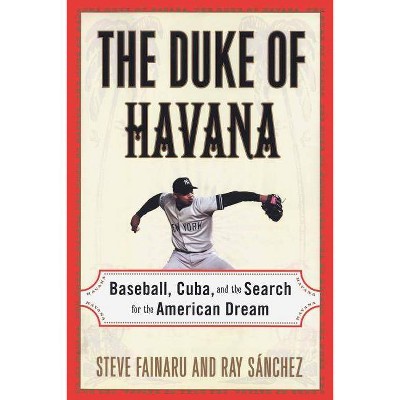 The Duke of Havana - by  Steve Fainaru & Ray Sanchez (Paperback)