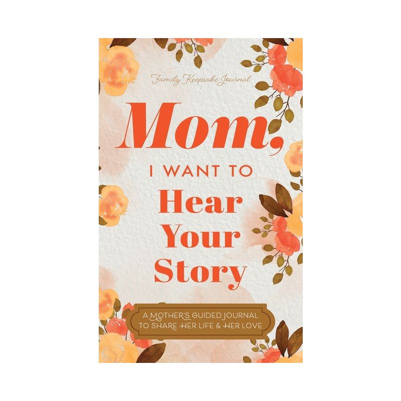 Mom, I Want to Hear Your Story - by  Jeffrey Mason (Hardcover), 1 of 2