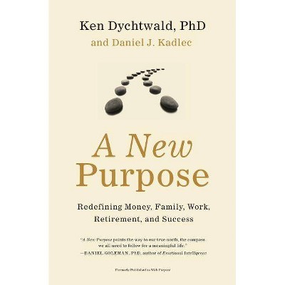 A New Purpose - by  Ken Dychtwald & Daniel J Kadlec (Paperback)