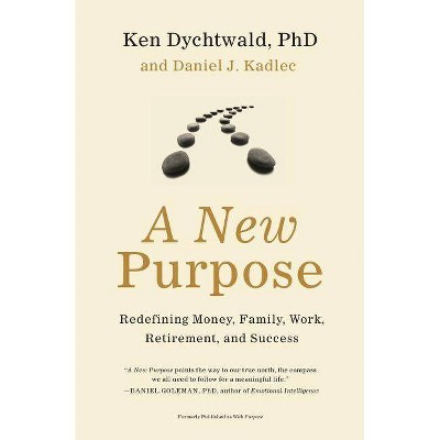 A New Purpose - by  Ken Dychtwald & Daniel J Kadlec (Paperback)