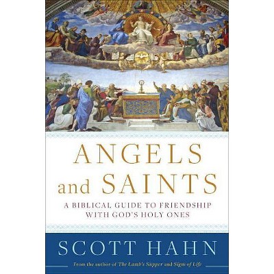 Angels and Saints - by  Scott Hahn (Hardcover)