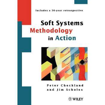 Soft Systems Methodology in Action - by  Peter Checkland & Jim Scholes (Paperback)