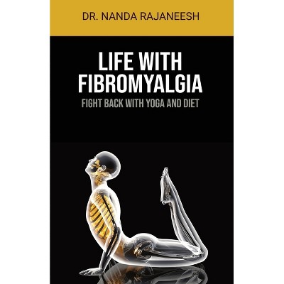 Life With Fibromyalgia - by  Nanda Rajaneesh (Paperback)