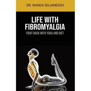 Life With Fibromyalgia - by  Nanda Rajaneesh (Paperback) - 1 of 1