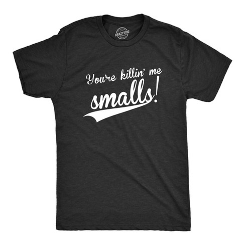 Mens You're Killing Me Smalls T shirt Funny Baseball Cool Novelty Tees Humor - Crazy Dog Men's T Shirt - image 1 of 4