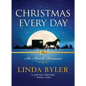 Christmas Every Day - by  Linda Byler (Paperback) - 1 of 1