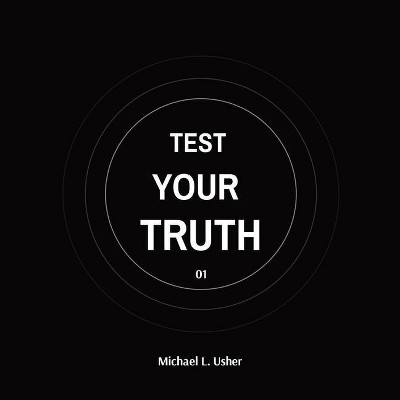 Test Your Truth - by  Michael Usher (Paperback)