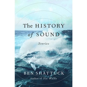 The History of Sound - by Ben Shattuck - 1 of 1