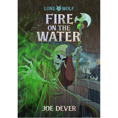 Fire on the Water - (Lone Wolf Junior Edition) by  Joe Dever (Paperback)
