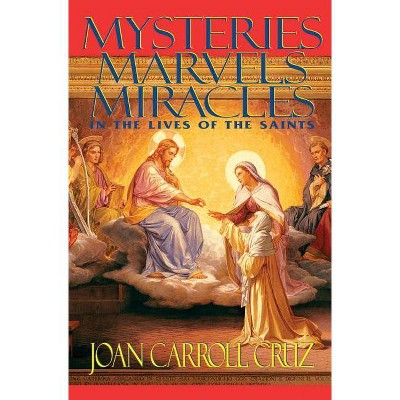 Mysteries, Marvels and Miracles - by  Joan Carroll Cruz (Paperback)