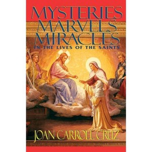 Mysteries, Marvels and Miracles - by  Joan Carroll Cruz (Paperback) - 1 of 1