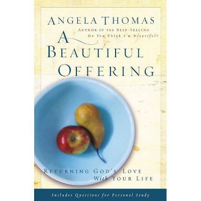 A Beautiful Offering - by  Angela Thomas (Paperback)